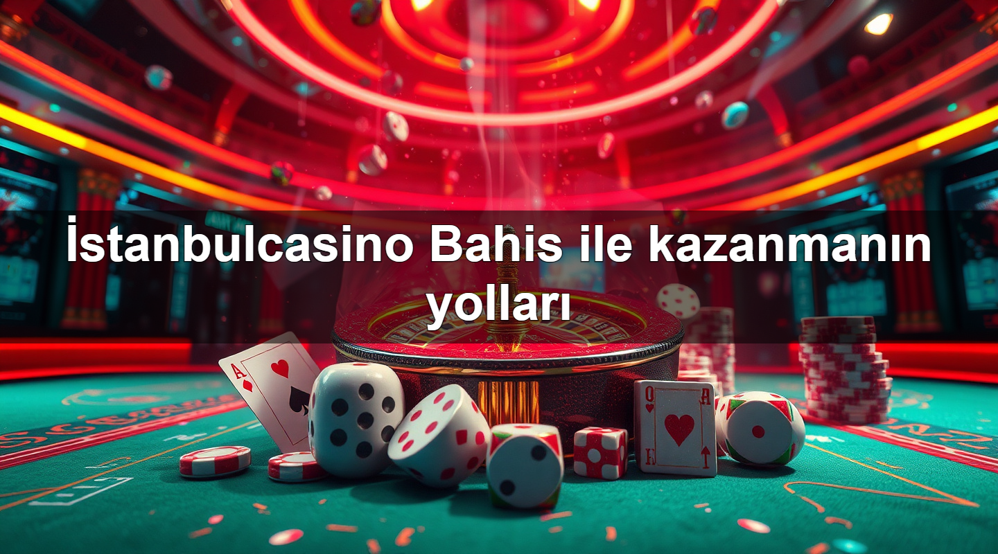 i stanbulcasino bahis ile kazanman n yollar 1779747187835