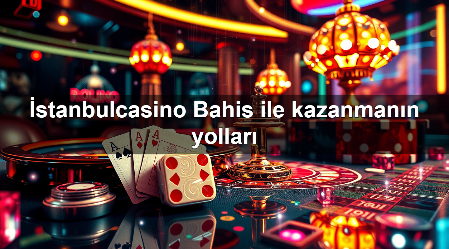 i stanbulcasino bahis ile kazanman n yollar 1779747201280