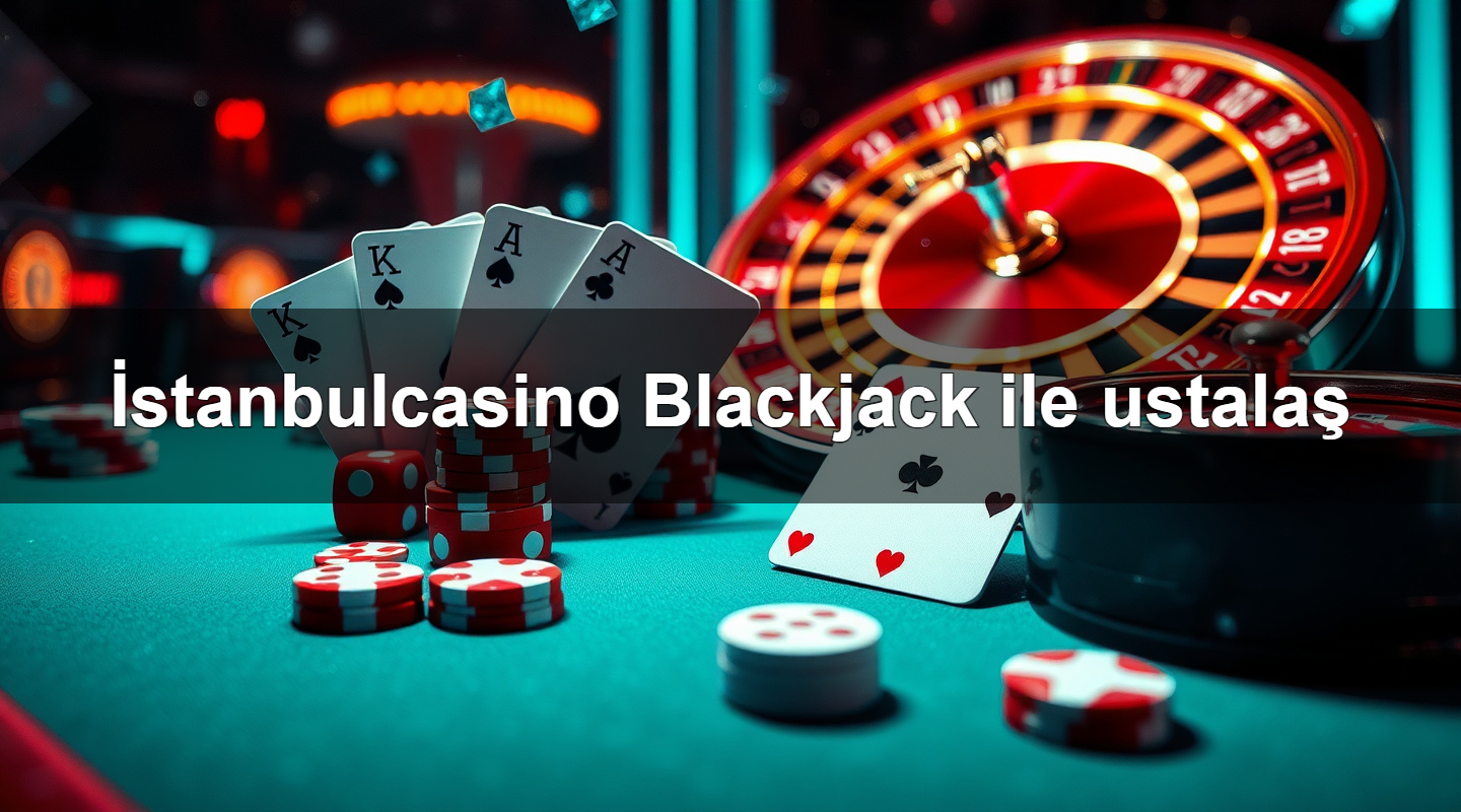 i stanbulcasino blackjack ile ustala 1779747285328