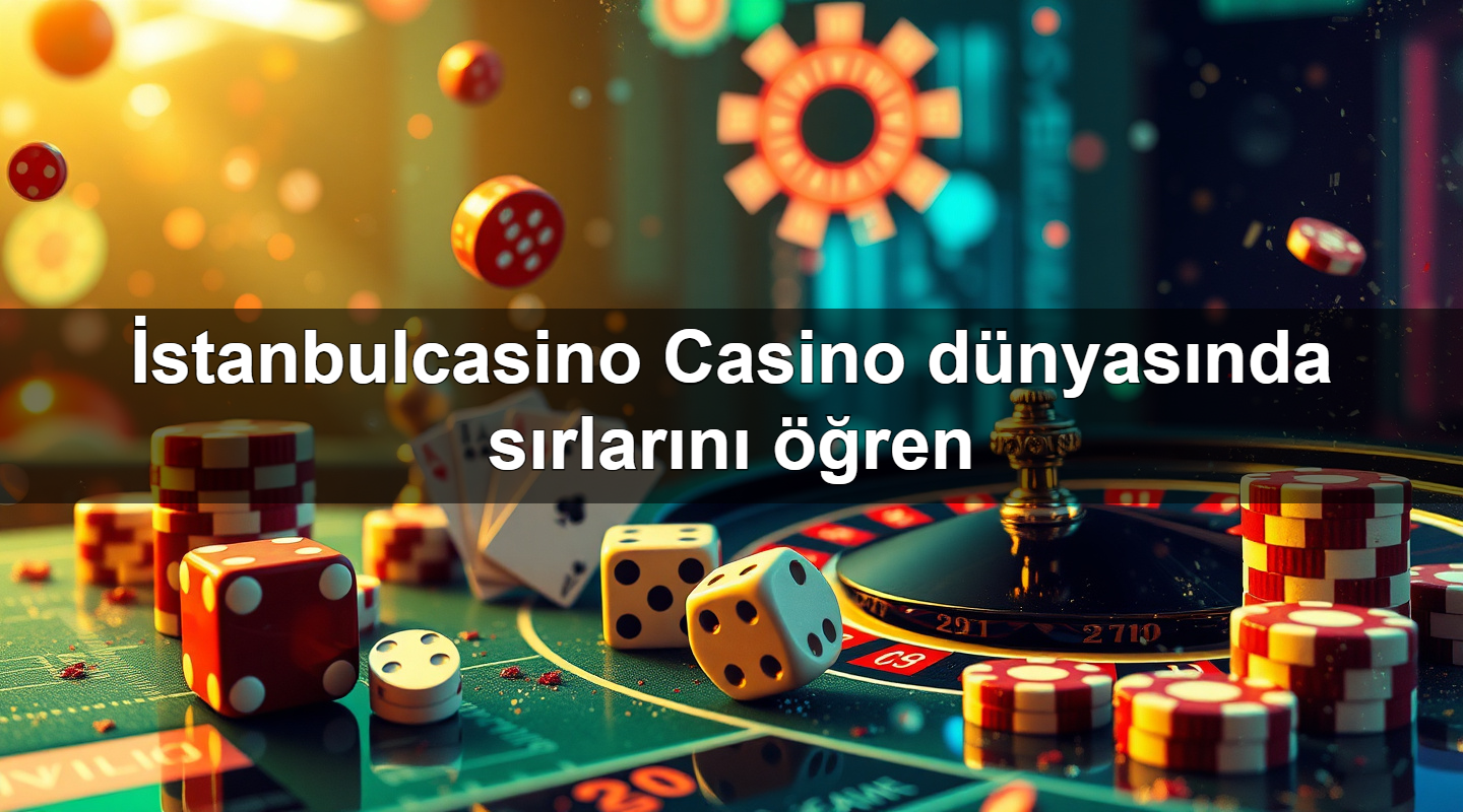 i stanbulcasino casino d nyas nda s rlar n ren 1779747173568