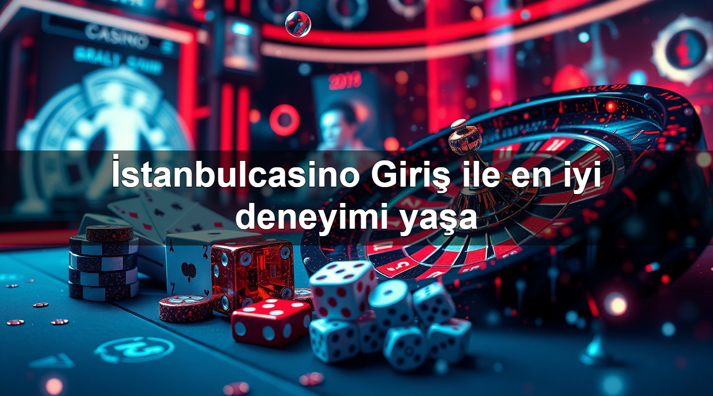 i stanbulcasino giri ile en iyi deneyimi ya a 1779747103006