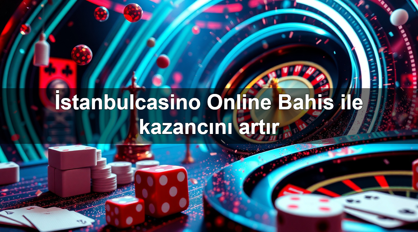 i stanbulcasino online bahis ile kazanc n art r 1779747023238