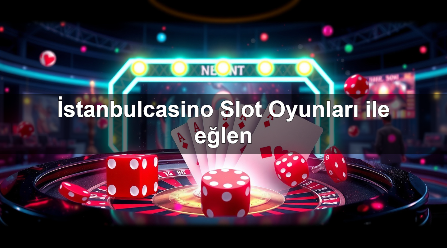 i stanbulcasino slot oyunlar ile e len 1779747044946