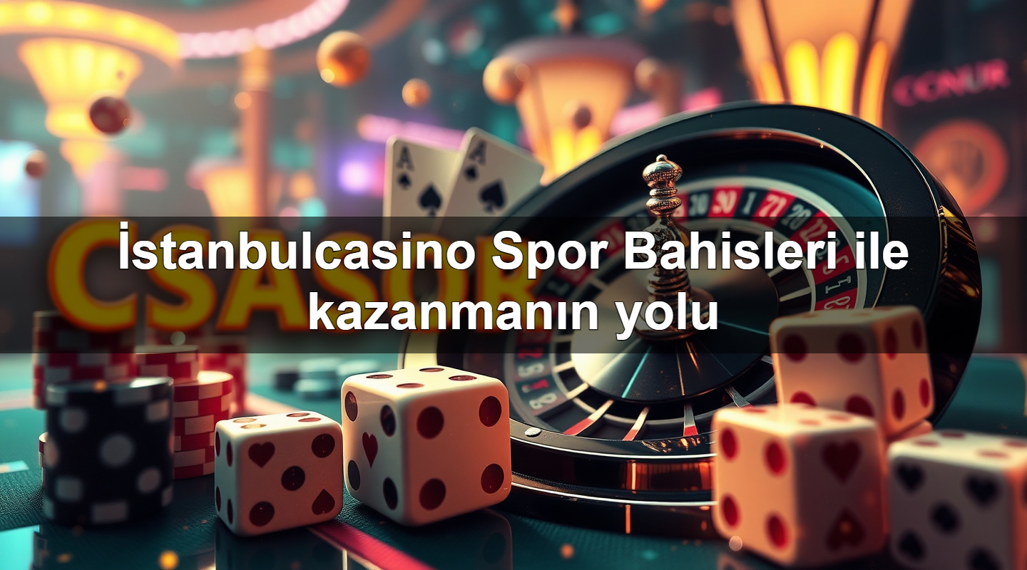 i stanbulcasino spor bahisleri ile kazanman n yolu 1779746973434